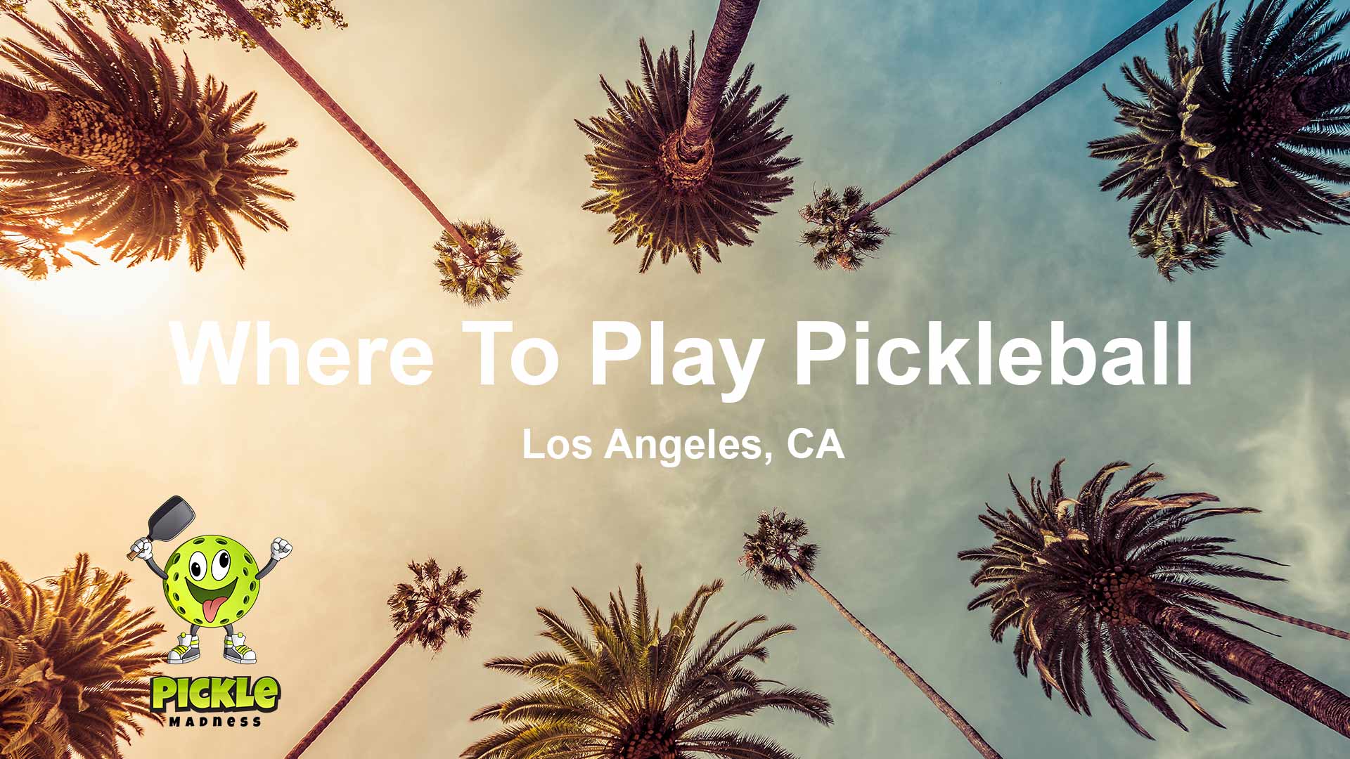 Where to play pickleball in Los Angeles